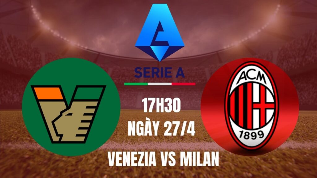 Trận đấu giữa Venezia và AC Milan